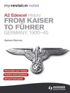 My Revision Notes Edexcel A2 History:   From Kaiser to F?hrer (eBook): Germany 1900-45